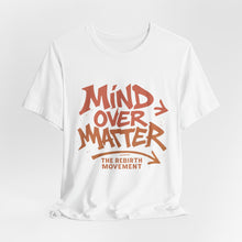 Load image into Gallery viewer, mind Over Matter